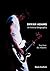 Bryan Adams: A Fretted Biography - The First Six Albums (Music Biography)