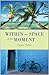 Within the Space of the Moment: A Spiritual Novel