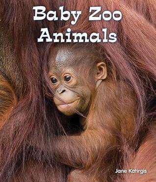 Baby Zoo Animals (All About Baby Animals: Guided Reading Level: B)