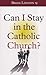 Can I Stay in the Catholic Church by Brian Lennon