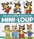 Les plus belles histoires de Mini-Loup Volume 1