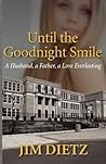 Until the Goodnight Smile: A Husband, a Father, a Love Everlasting