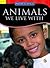 ANIMALS WE LIVE WITH, INSID...