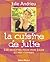 La Cuisine de Julie: 220 recettes pour mon Jules et mes copines