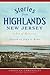 Stories from Highlands, New Jersey:: A Sea of Memories (American Chronicles)