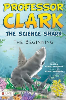 Professor Clark The Science Shark: The Beginning, Includes e-Live Audio Download
