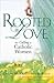 Rooted in Love: Our Calling...