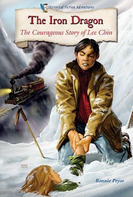 The Iron Dragon: The Courageous Story of Lee Chin (Historical Fiction Adventures)