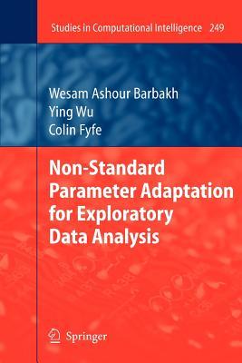 Non-Standard Parameter Adaptation for Exploratory Data Analysis (Studies in Computational Intelligence, 249)