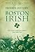 Hidden History of the Boston Irish by Peter F. Stevens