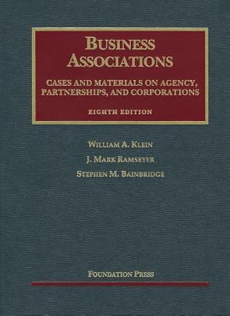 Business Associations: Cases and Materials on Agency, Partnerships, and Corporations