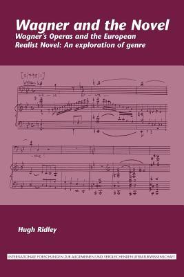 Wagner and the Novel: Wagner's Operas and the European Realist Novel: An Exploration of Genre (Paperback)