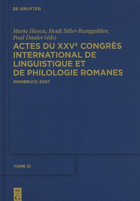 Actes du XXVe Congrès International de Linguistique et de Philologie Romanes. Tome III (French Edition)