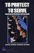 To Protect and to Serve: En...