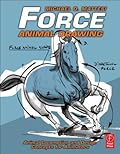 Force: Animal Drawing: Animal locomotion and design concepts for animators