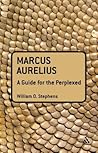 Marcus Aurelius: A Guide for the Perplexed
