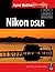 Nikon DSLR: The Ultimate Photographer's Guide: The Ultimate Photographer's Guide (Digital Workflow)
