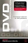 DVD Production: A Practical Resource for DVD Publishers DVD Production: A Practical Resource for DVD Publishers
