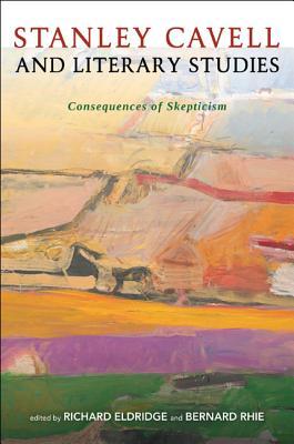 Stanley Cavell and Literary Studies: Consequences of Skepticism (Hardcover)