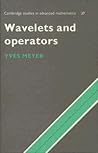 Wavelets and Operators (Cambridge Studies in Advanced Mathematics, Vol. 37)