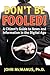 Don't Be Fooled: A Citizen's Guide to News and Information in the Digital Age