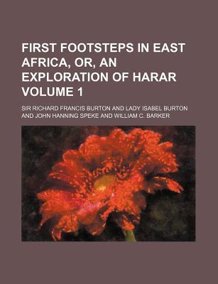 First Footsteps in East Africa, Or, an Exploration of Harar Volume 1 (Paperback)