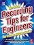 Recording Tips for Engineers, For Cleaner, Brighter Tracks, 2nd Edition