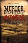 Murder, Mayhem, and Madness: 150 Years of Crime and Punishment in Western New York