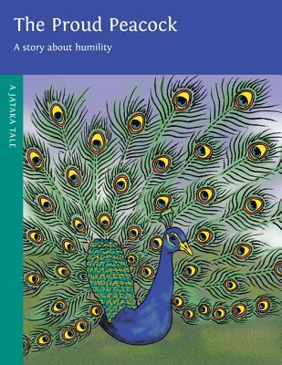 The Proud Peacock: A Story About Humility (Children's Buddhist Stories)