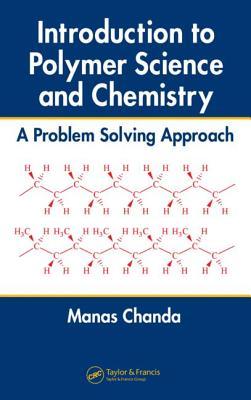 Introduction to Polymer Science and Chemistry: A Problem-Solving Approach