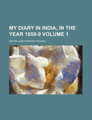 My Diary in India, in the Year 1858-9 Volume 1 (Paperback)