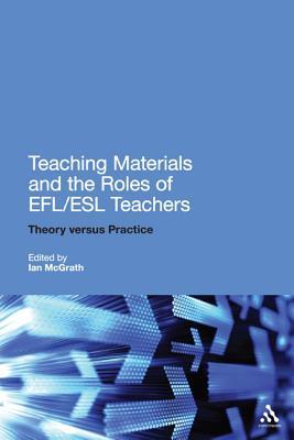 Teaching Materials and the Roles of EFL/ESL Teachers: Practice and Theory