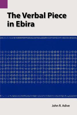 The Verbal Piece in Ebira (SIL International and the University of Texas at Arlington Publications in Linguistics, vol.85)