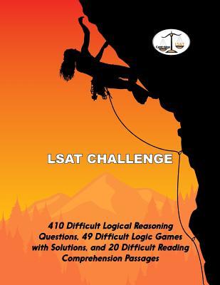 LSAT Challenge: 410 Difficult Logical Reasoning Questions, 49 Difficult Logic Games with Solutions, and 20 Difficult Reading Comprehension Passages (Cambridge LSAT)