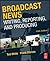 Broadcast News Writing, Reporting, and Producing