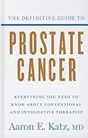 The Definitive Guide to Prostate Cancer by Aaron E. Katz
