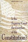 Is the Supreme Court the Guardian of the Constitution? (The Rights Explosion)