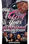 My Girl Is Your Girlfriend (and His Too !?!)