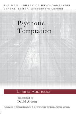 Psychotic Temptation (The New Library of Psychoanalysis)