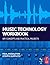 Music Technology Workbook: Key concepts and practical projects