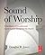 Sound of Worship: A Handbook of Acoustics and Sound System Design for the Church