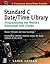 Standard C Date/Time Library: Programming the World's Calendars and Clocks
