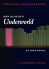 Don DeLillo's Underworld: A Reader's Guide (Continuum Contemporaries) Don DeLillo's Underworld: A Reader's Guide (Continuum Contemporaries)