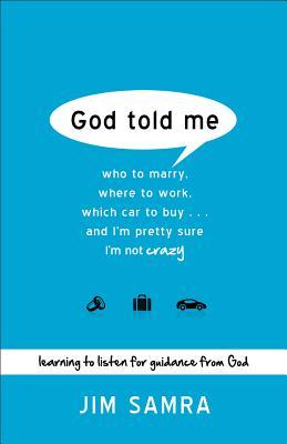 God Told Me: Who to Marry, Where to Work, Which Car to Buy...And I'm Pretty Sure I'm Not Crazy (Paperback)