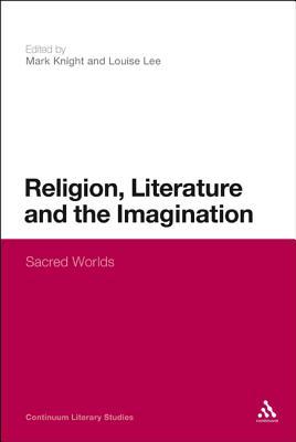 Religion, Literature and the Imagination: Sacred Worlds