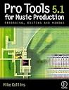 Pro Tools for Music Production: Recording, Editing, and Mixing