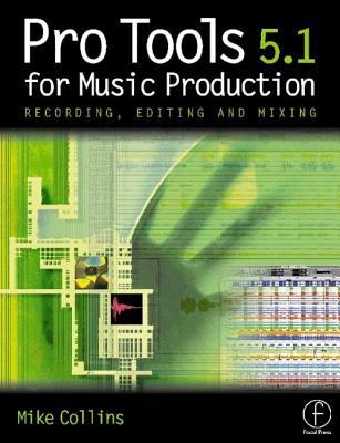 Pro Tools for Music Production: Recording, Editing, and Mixing