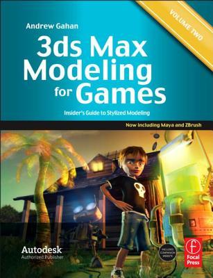 3ds Max Modeling for Games: Volume II: Insider’s Guide to Stylized Modeling