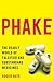 Phake:: The Deadly World of Falsified and Substandard Medicines