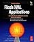 Flash XML Applications: Use AS2 and AS3 to Create Photo Galleries, Menus, and Databases